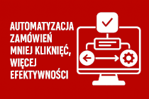 Automatyzacja zamówień – mniej kliknięć, więcej efektywności